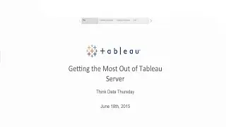 Think Data Thursday: Getting the Most Out of Tableau Server