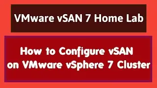 VMware vSAN Home Lab | VMware vSAN 7 | vSAN Installation Step by Step | vSAN VMware Configuration