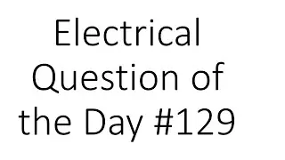 #129 Electrical Question of the Day