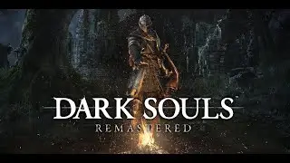 Dark Souls Remastered. Часть 43. Дерево Элден в темноте.