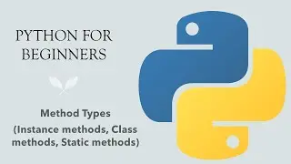 #19 Python for Beginners: Method Types in Python