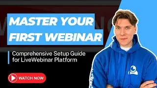 Master Your First Webinar: Comprehensive Setup Guide for LiveWebinar Platform