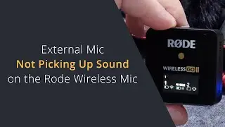 Rode Wireless Go Lav Mic Not Picking Up Sound | External Mic Not Working on Rode Wireless Go