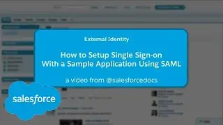 External Identity: How to Setup Single Sign-on With a Sample Application Using SAML | Salesforce