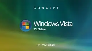 Introducing Windows Vista 2022 Edition - The "Wow" is back