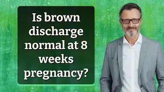 Is brown discharge normal at 8 weeks pregnancy?