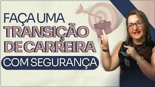 Pontos cruciais para uma Transição de Carreira bem sucedida