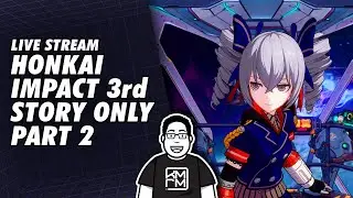 [LIVE STREAM] Honkai Impact 3rd Story Only Part 2