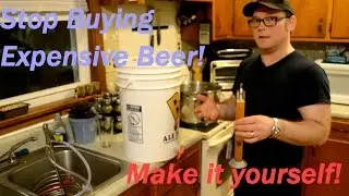 Stop buying store bought beer. Save Money! Make it yourslef! Home Brewing for the Beginner