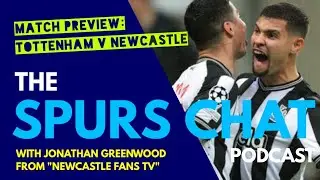 THE SPURS CHAT PODCAST: Match Preview: Tottenham v Newcastle: With Jonathan From 