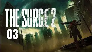 The Surge 2 серия 03