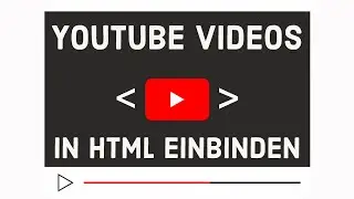 YouTube Videos in HTML einbinden - Responsiv und Zentriert! - HTML & CSS Tutorial - Deutsch