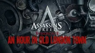 Let's Play - An Hour of Brand New Assassin's Creed Syndicate Gameplay