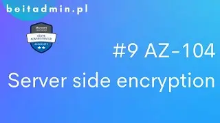 #9 AZ-104 - Server side encryption w Azure  | Lektor PL