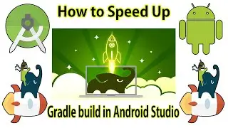How to Speed Up Gradle build in Android Studio | Using 4 Deferents Mehod |