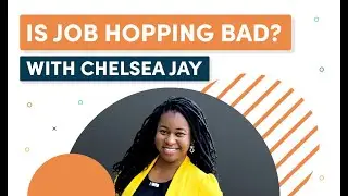 Is Job Hopping Bad? An Interview with Chelsea Jay