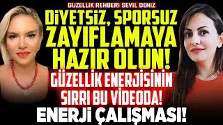 Diyetsiz, Sporsuz Zayıflamaya HAZIR OLUN! Güzellik Enerjisinin Sırrı Bu Videoda! Enerji Çalışması!