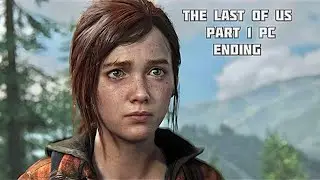 The Last of Us Part 1 PC -Ending (2k 60FPS)