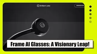 Introducing Brilliant Labs Frame AI Glasses: The Future of Learning, Discovery, and Navigation!