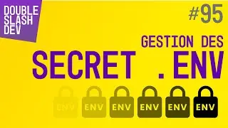 //. 095 - La gestion des secrets et des .ENV (variables d’environnements)