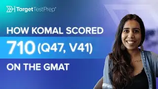 How Komal Scored 710 on the GMAT Using Target Test Prep | #GMAT