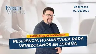 Todo sobre la Residencia Humanitaria en España para venezolanos  - En Vivo 10/03/2024