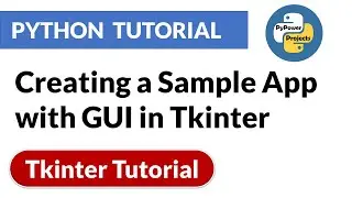 Creating a Sample App with GUI in Tkinter | Tkinter Python Tutorial | PyPower