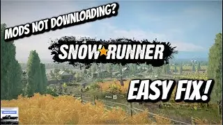 SnowRunner - Mods NOT DOWLOADING Fix! (2 Methods)