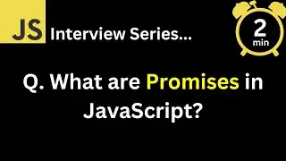 JavaScript Interview - Q What are Promises in JavaScript ?