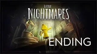 Little Nightmares Gameplay [ENDING] - The Ladys Quarters - Little Nightmares Lets Play