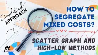 SCATTER GRAPH AND HIGH-LOW METHOD | How to segregate Mixed Costs?