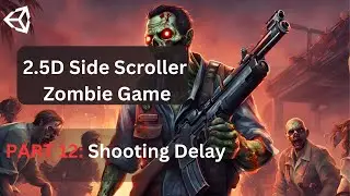 How to create 2.5D Side Scroller Zombie game in UNITY- [PART 12] Shooting Delay