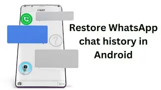 Restore WhatsApp Chat history in Android