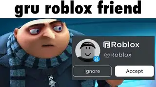 gru adds roblox friend