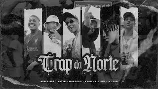 Trap da Norte - Massaru, Traplaudo, Kyan, Kayin, Lil Kid, Mukab (Prod. Dé Barros, EF)