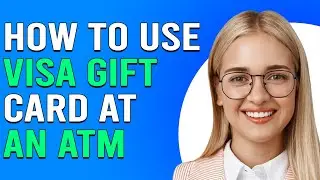 How To Use Visa Gift Card At An ATM (How To Withdraw Money At An ATM Using A Visa Gift Card)