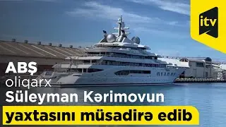 ABŞ oliqarx Süleyman Kərimovun 300 milyonluq yaxtasını müsadirə edib