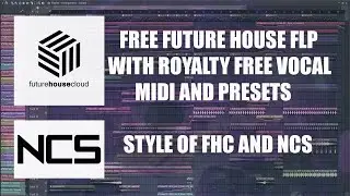 Free Future House FLP (NCS, FutureHouseCloud style) (Royalty Free Vocal, MIDI, Presets and stems)