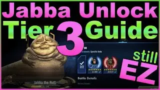 Jabba the Hutt -- Tier 3 Unlock Guide -- STILL easy... watch anyway please :) -- SWGOH