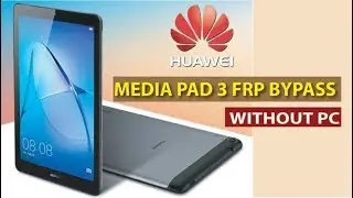 Huawei MediaPad 3 frp bypass without pc(BG2-U01)
