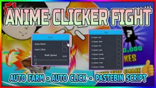 Anime Clicker Fight Script - Auto Farm & Auto Click & More (*PASTEBIN*)