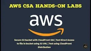 AWS Hands-On Lab 6.6~6.8: Secure and Test S3 bucket with CloudFront OAI & Direct access using S3 URL