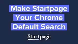 Make Startpage Your Chrome Default Search Engine