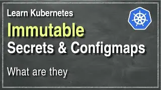 [ Kube 15.1 ] Immutable secrets & configmaps | How to use them