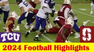 TCU vs Stanford Football Game Highlights 8 30 2024