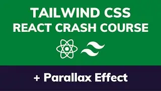 Tailwind CSS Crash Course with React - Build a Responsive Landing Page (Parallax Effect)