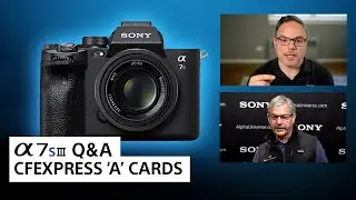 CFExpress A Cards in the a7S III Camera | Sony Alpha Universe