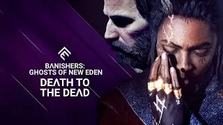 Banishers: Ghosts of New Eden - Death to the Dead Trailer | The Game Awards 2023