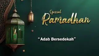 RAMADHAN eps. 22 || ADAB BERSEDEKAH| SENIN 1 APRIL 2024