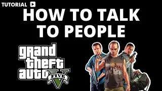 How to talk to people on GTA 5